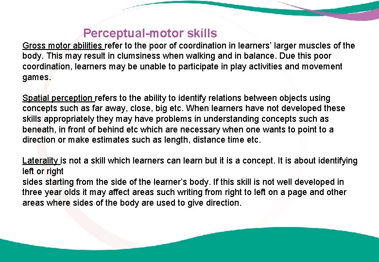  Perceptual-motor skills Gross motor abilities refer to the poor of coordination in learners’