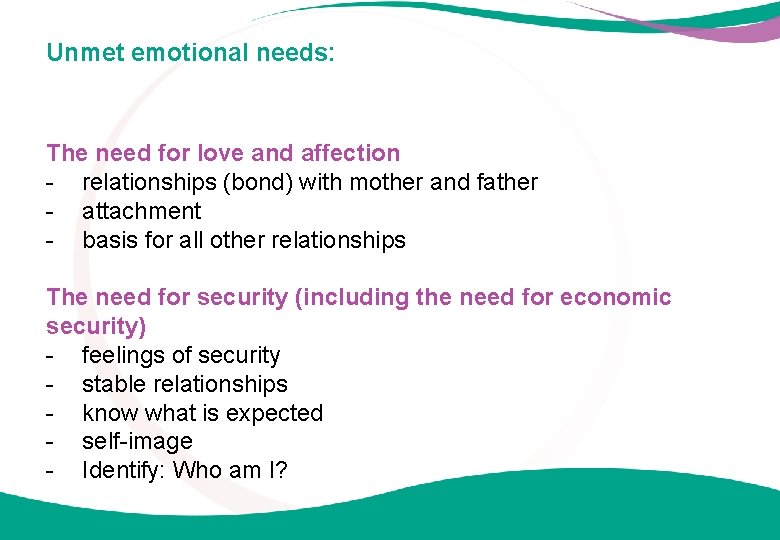 Unmet emotional needs: The need for love and affection - relationships (bond) with mother