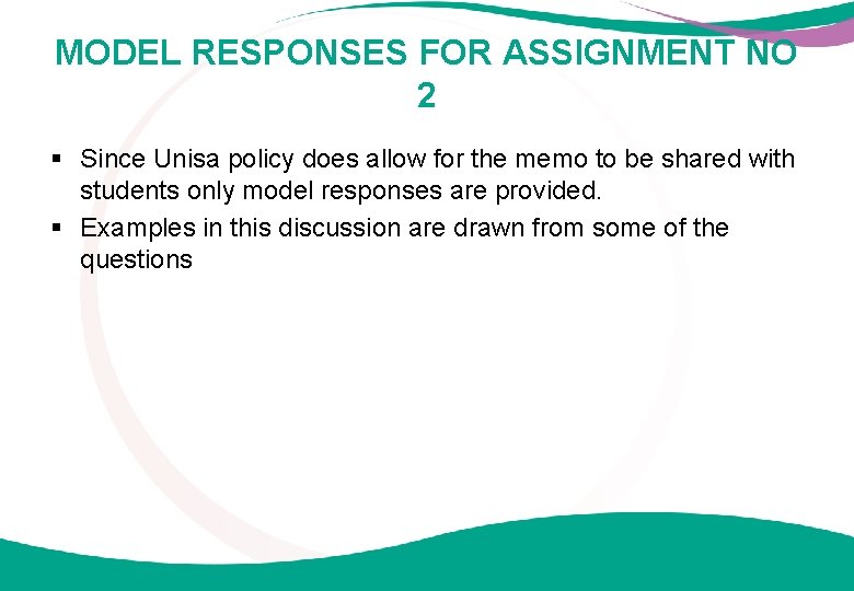 MODEL RESPONSES FOR ASSIGNMENT NO 2 § Since Unisa policy does allow for the