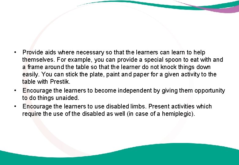  • Provide aids where necessary so that the learners can learn to help