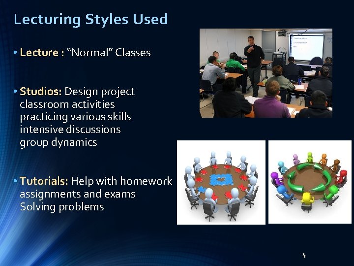 Lecturing Styles Used • Lecture : “Normal” Classes • Studios: Design project classroom activities