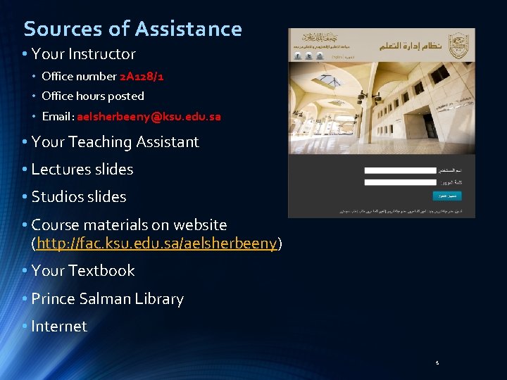 Sources of Assistance • Your Instructor • Office number 2 A 128/1 • Office