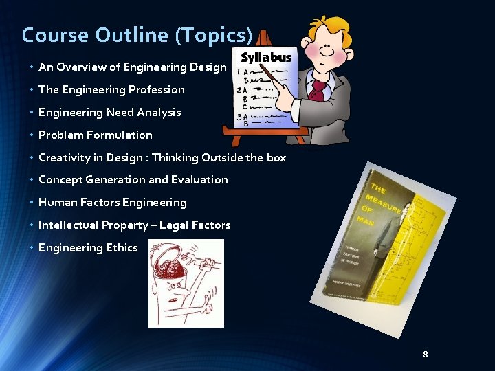 Course Outline (Topics) • An Overview of Engineering Design • The Engineering Profession •