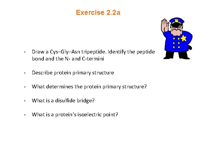 Exercise 2. 2 a - Draw a Cys–Gly–Asn tripeptide. Identify the peptide bond and