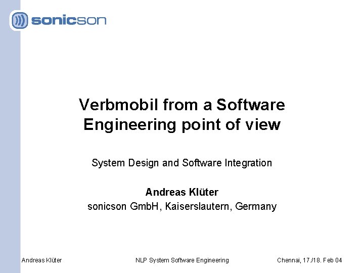 Verbmobil from a Software Engineering point of view System Design and Software Integration Andreas