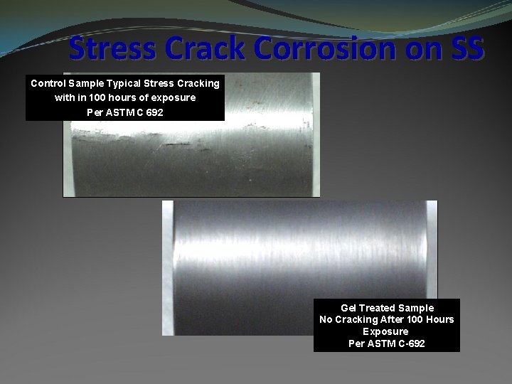 Stress Crack Corrosion on SS Control Sample Typical Stress Cracking with in 100 hours