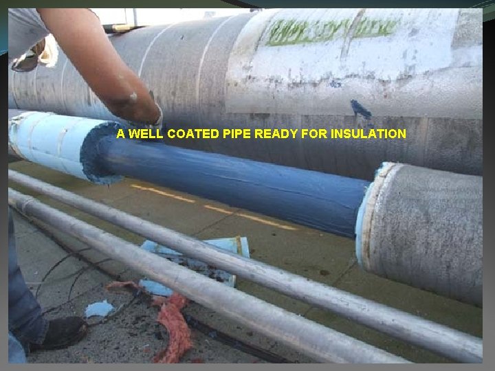 A WELL COATED PIPE READY FOR INSULATION 