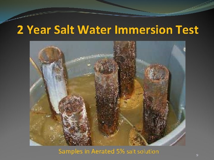 2 Year Salt Water Immersion Test Samples in Aerated 5% salt solution 9 