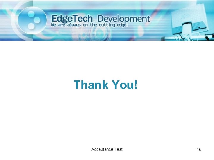 Thank You! Acceptance Test 16 