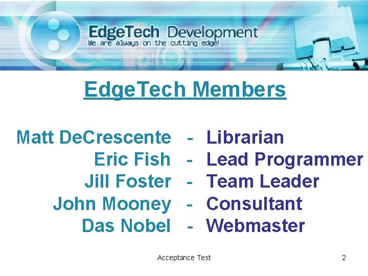 Edge. Tech Members Matt De. Crescente Eric Fish Jill Foster John Mooney Das Nobel