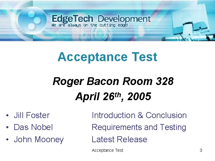 Acceptance Test Roger Bacon Room 328 April 26 th, 2005 • Jill Foster •