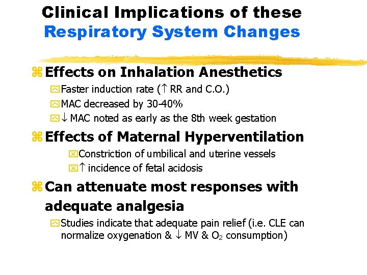 Clinical Implications of these Respiratory System Changes z Effects on Inhalation Anesthetics y Faster