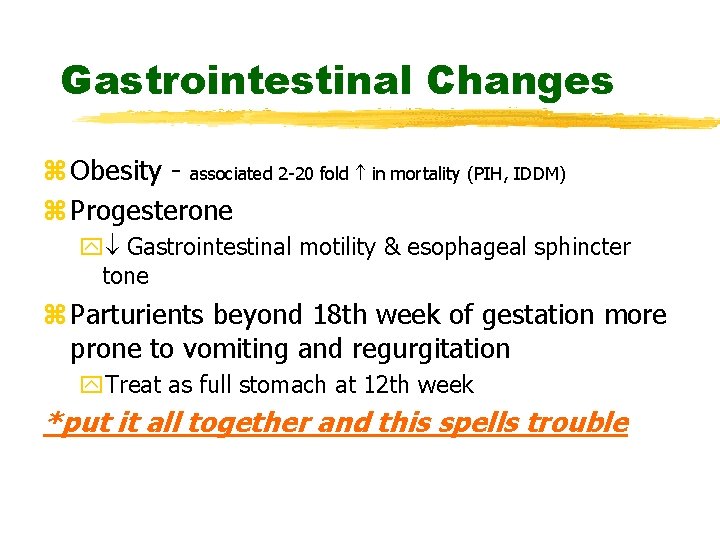 Gastrointestinal Changes z Obesity - associated 2 -20 fold in mortality (PIH, IDDM) z