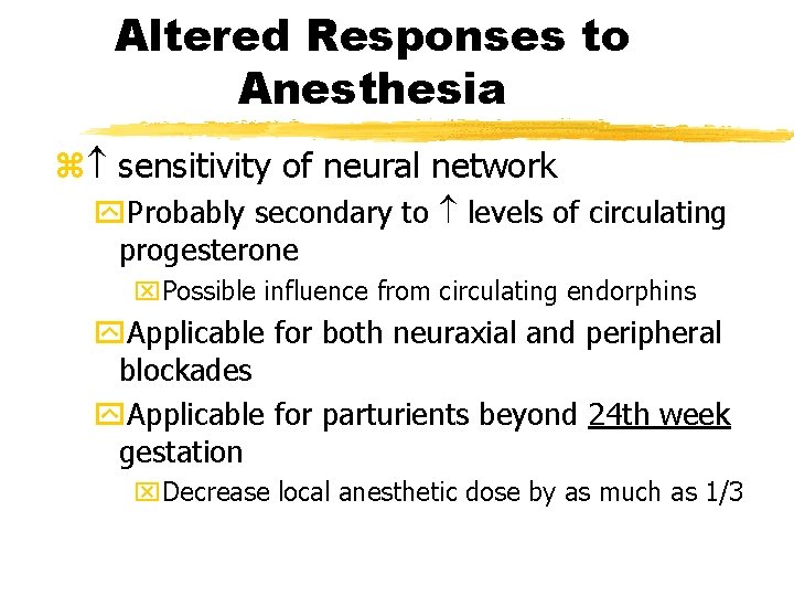 Altered Responses to Anesthesia z sensitivity of neural network y. Probably secondary to levels