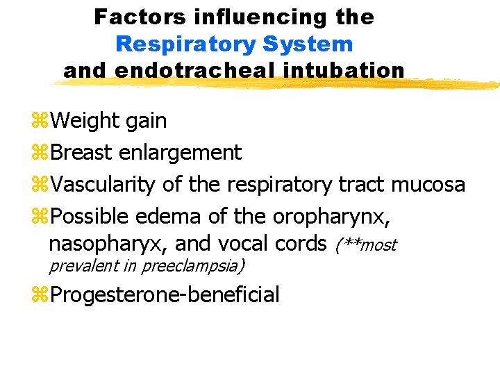 Factors influencing the Respiratory System and endotracheal intubation z. Weight gain z. Breast enlargement