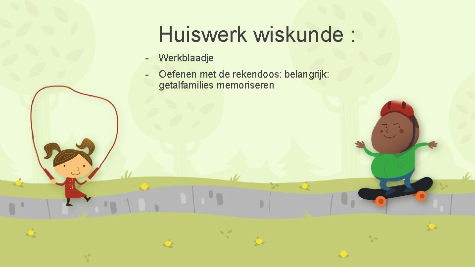 Huiswerk wiskunde : - Werkblaadje - Oefenen met de rekendoos: belangrijk: getalfamilies memoriseren Huiswerk wiskunde : - Werkblaadje - Oefenen met de rekendoos: belangrijk: getalfamilies memoriseren
