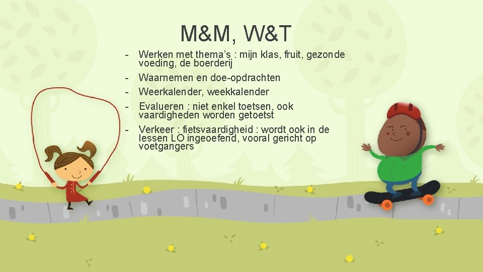 M&M, W&T - Werken met thema’s : mijn klas, fruit, gezonde voeding, de boerderij M&M, W&T - Werken met thema’s : mijn klas, fruit, gezonde voeding, de boerderij
