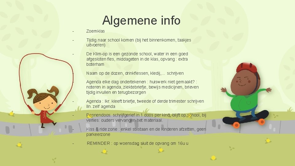 Algemene info - Zoemklas - Tijdig naar school komen (bij het binnenkomen, taakjes uitvoeren) Algemene info - Zoemklas - Tijdig naar school komen (bij het binnenkomen, taakjes uitvoeren)
