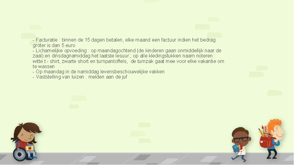 - Facturatie : binnen de 15 dagen betalen, elke maand een factuur indien het - Facturatie : binnen de 15 dagen betalen, elke maand een factuur indien het