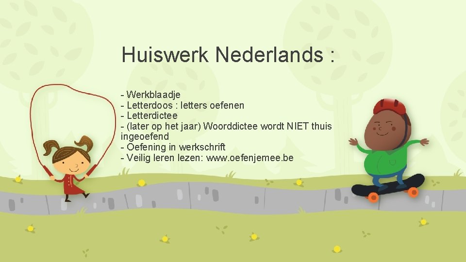 Huiswerk Nederlands : - Werkblaadje - Letterdoos : letters oefenen - Letterdictee - (later Huiswerk Nederlands : - Werkblaadje - Letterdoos : letters oefenen - Letterdictee - (later