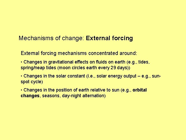 Mechanisms of change: External forcing mechanisms concentrated around: • Changes in gravitational effects on