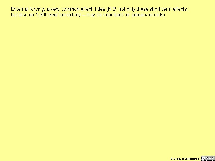 External forcing: a very common effect: tides (N. B. not only these short-term effects,