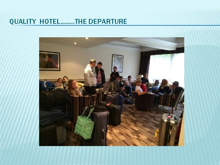 QUALITY HOTEL……. . THE DEPARTURE 