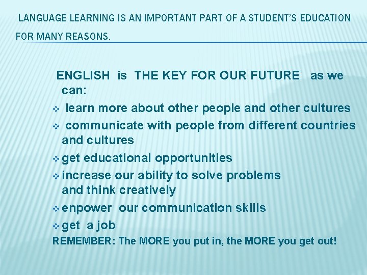 LANGUAGE LEARNING IS AN IMPORTANT PART OF A STUDENT’S EDUCATION FOR MANY REASONS. ENGLISH