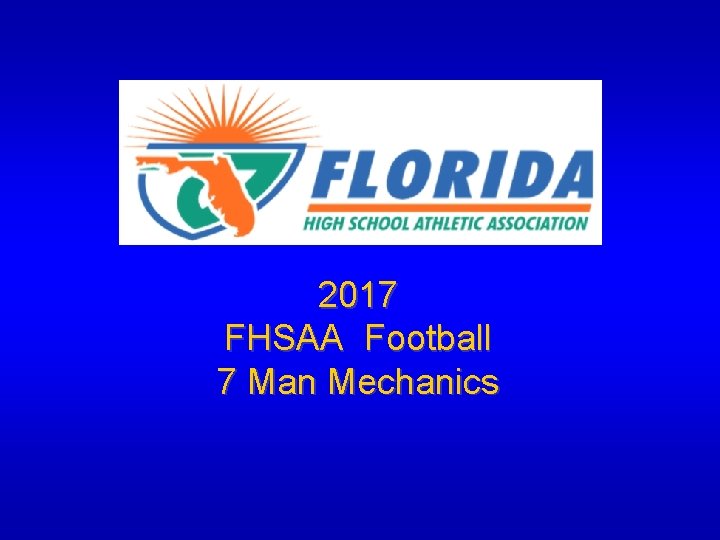  2017 FHSAA Football 7 Man Mechanics 