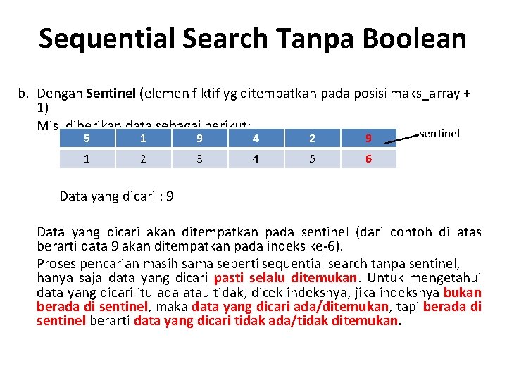 Sequential Search Tanpa Boolean b. Dengan Sentinel (elemen fiktif yg ditempatkan pada posisi maks_array