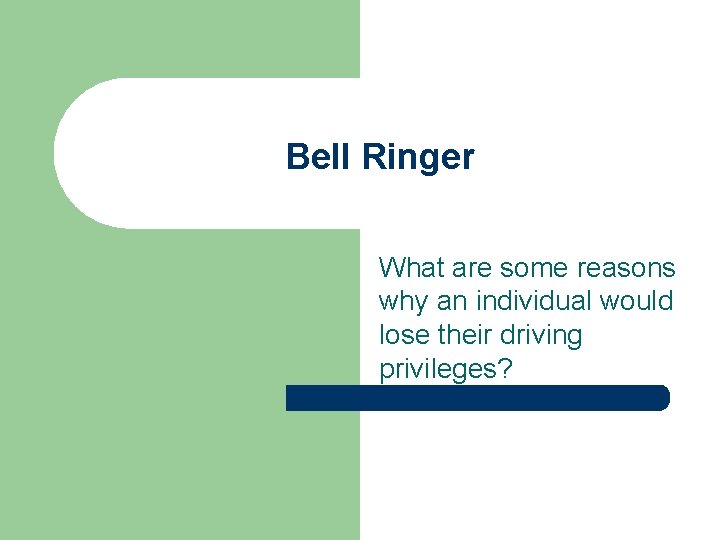 Bell Ringer What are some reasons why an individual would lose their driving privileges?