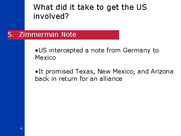 What did it take to get the US involved? 5. Zimmerman Note • US