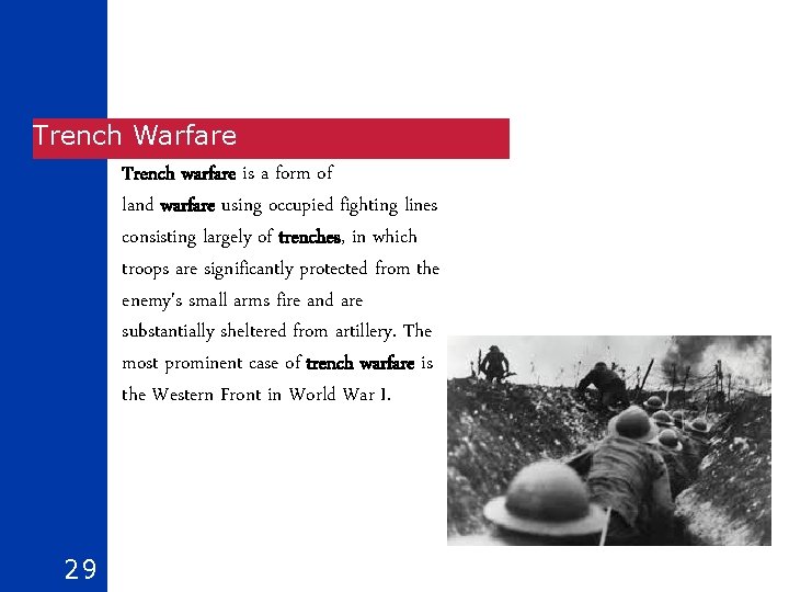 Trench Warfare Trench warfare is a form of land warfare using occupied fighting lines