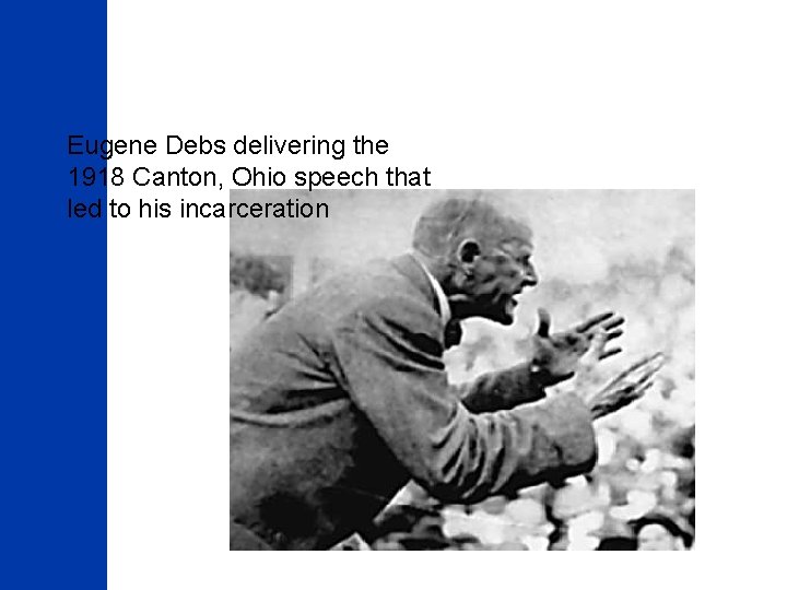 Eugene Debs delivering the 1918 Canton, Ohio speech that led to his incarceration 