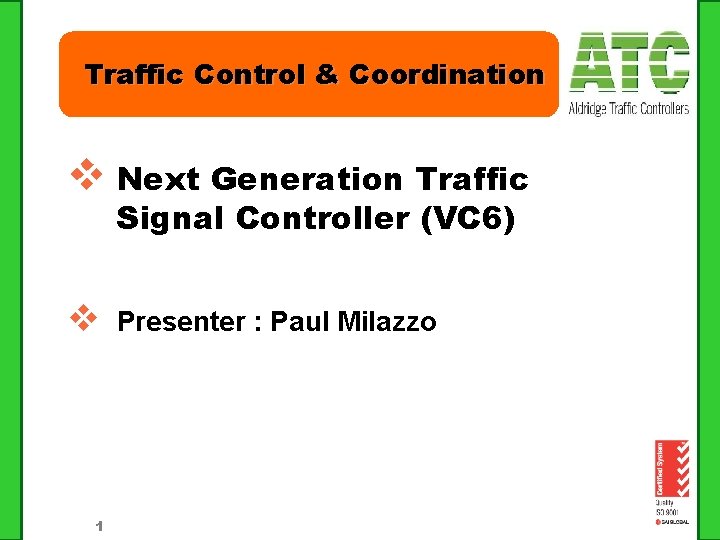 Traffic Control & Coordination v Next Generation Traffic Signal Controller (VC 6) v 1