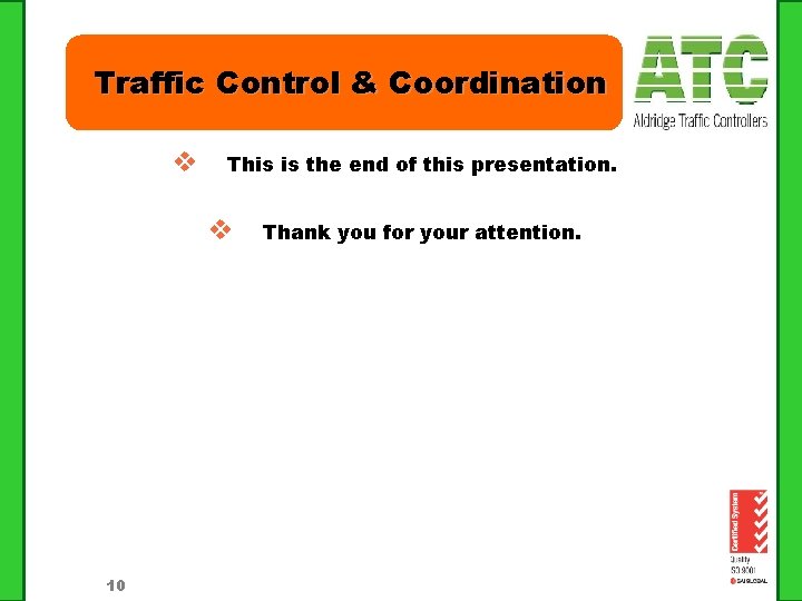 Traffic Control & Coordination v This is the end of this presentation. v 10