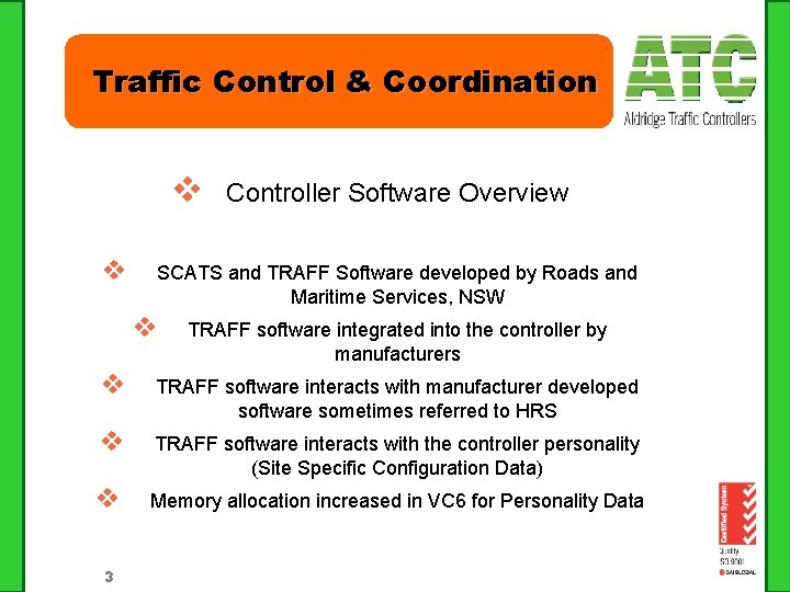 Traffic Control & Coordination v v Controller Software Overview SCATS and TRAFF Software developed Traffic Control & Coordination v v Controller Software Overview SCATS and TRAFF Software developed