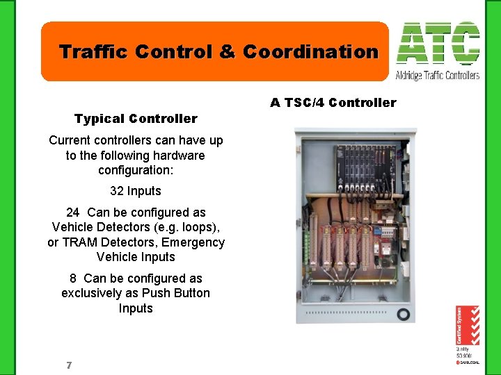 Traffic Control & Coordination Typical Controller Current controllers can have up to the following