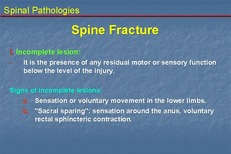 Spinal Pathologies Spine Fracture I. Incomplete lesion: - It is the presence of any