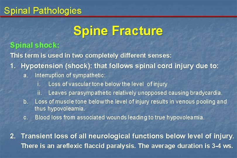 Spinal Pathologies Spine Fracture Spinal shock: This term is used in two completely different