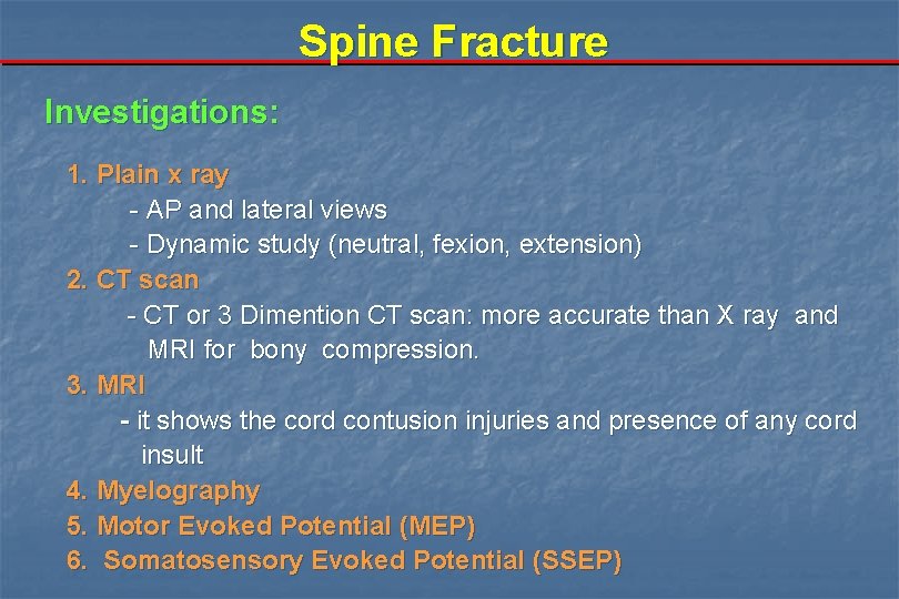 Spine Fracture Investigations: 1. Plain x ray - AP and lateral views - Dynamic