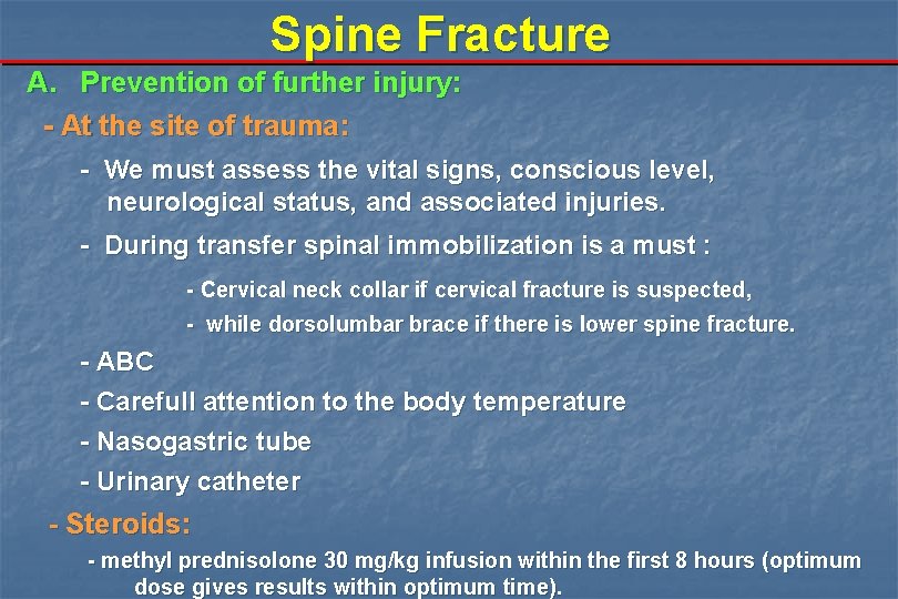 Spine Fracture A. Prevention of further injury: - At the site of trauma: -