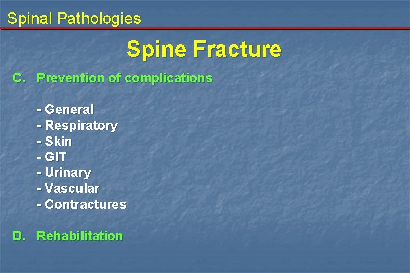 Spinal Pathologies Spine Fracture C. Prevention of complications - General - Respiratory - Skin