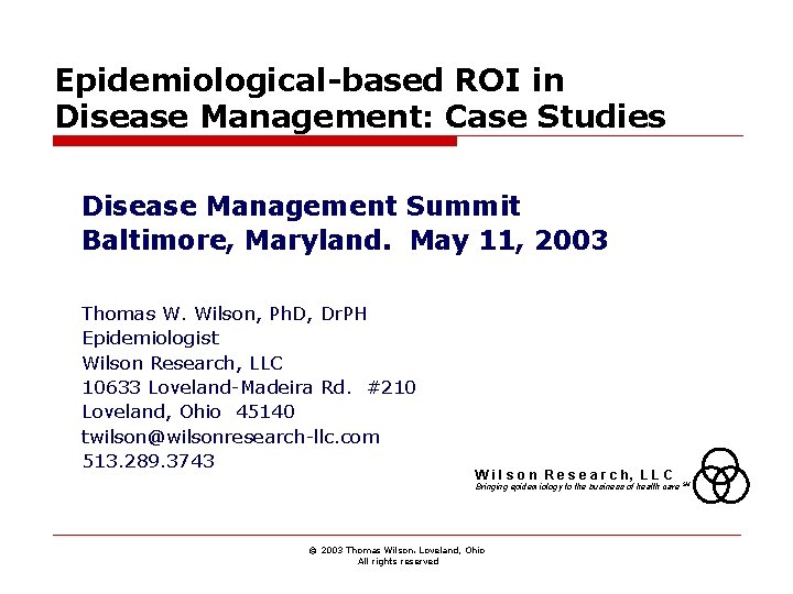 Epidemiological-based ROI in Disease Management: Case Studies Disease Management Summit Baltimore, Maryland. May 11,