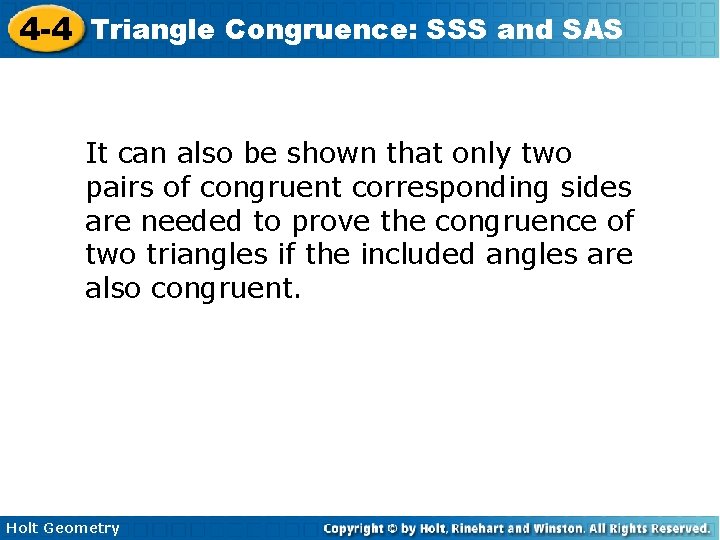 4 -4 Triangle Congruence: SSS and SAS It can also be shown that only