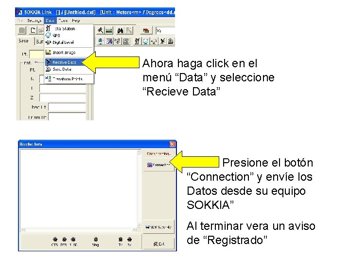Ahora haga click en el menú “Data” y seleccione “Recieve Data” Presione el botón Ahora haga click en el menú “Data” y seleccione “Recieve Data” Presione el botón