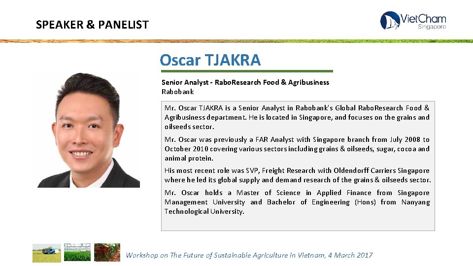 SPEAKER & PANELIST Oscar TJAKRA Senior Analyst - Rabo. Research Food & Agribusiness Rabobank