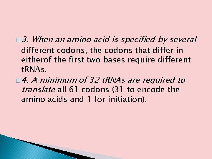 � 3. When an amino acid is specified by several different codons, the codons
