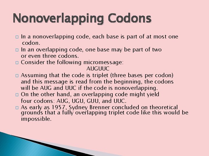 Nonoverlapping Codons � � � In a nonoverlapping code, each base is part of