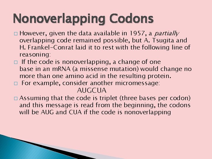 Nonoverlapping Codons However, given the data available in 1957, a partially overlapping code remained